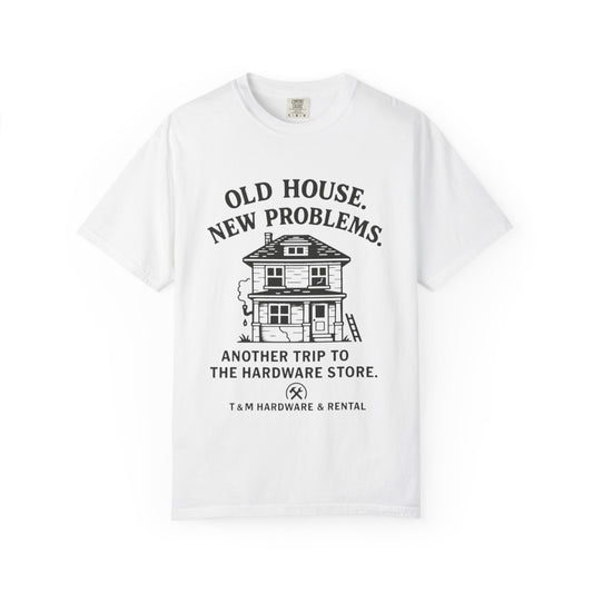 House Problem Humor T-shirt, Unisex Garment-Dyed Tee, Funny Gift for Homeowners, DIY Enthusiasts, Great for Housewarming