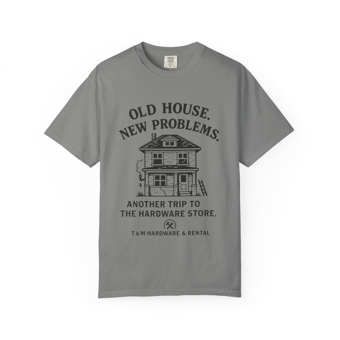 House Problem Humor T-shirt, Unisex Garment-Dyed Tee, Funny Gift for Homeowners, DIY Enthusiasts, Great for Housewarming