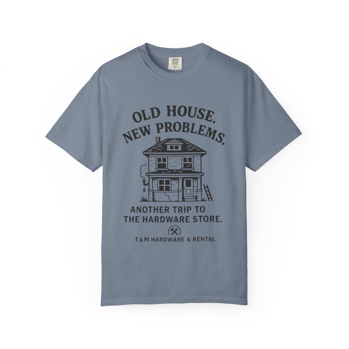 House Problem Humor T-shirt, Unisex Garment-Dyed Tee, Funny Gift for Homeowners, DIY Enthusiasts, Great for Housewarming